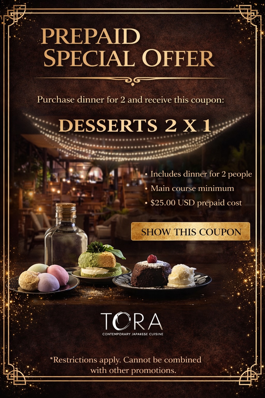 TORA – SIGNATURE DESSERT EXPERIENCE 2x1 (2 GUESTS)

Experience the artistry of contemporary Japanese cuisine at Tora.
Reserve a dinner for 2 guests (minimum one course per person) and enjoy an exclusive 2-for-1 dessert experience 🍰