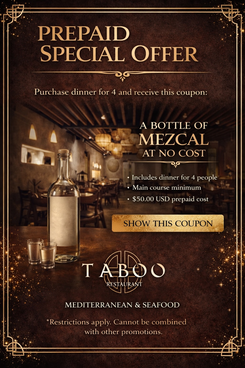 TABOO – COMPLIMENTARY MEZCAL EXPERIENCE (4 GUESTS) Elevate your evening with an exclusive group experience at Taboo. Book a dinner for 4 guests (minimum one course per person) and enjoy a complimentary bottle of premium mezcal 🥃